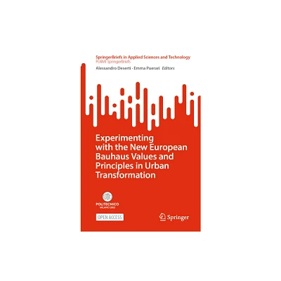 Experimenting with the New European Bauhaus Values and Principles in Urban Transformation - by Alessandro Deserti & Emma Puerari (Paperback)