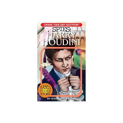 Choose Your Own Adventure Spies: Harry Houdini - by Katherine Factor (Paperback)