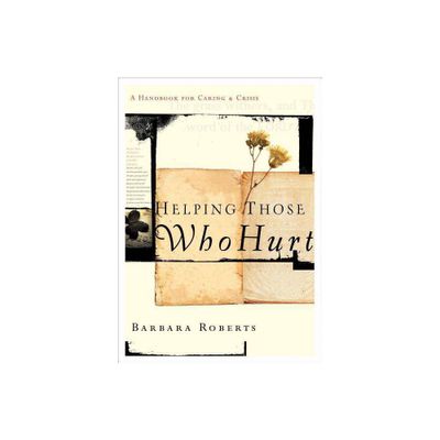 Helping Those Who Hurt - by Barbara Roberts (Paperback)