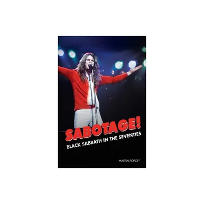 Sabotage! Black Sabbath in the Seventies - by Martin Popoff (Paperback)