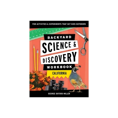 Backyard Science & Discovery Workbook: California - (Nature Science Workbooks for Kids) by George Oxford Miller (Paperback)