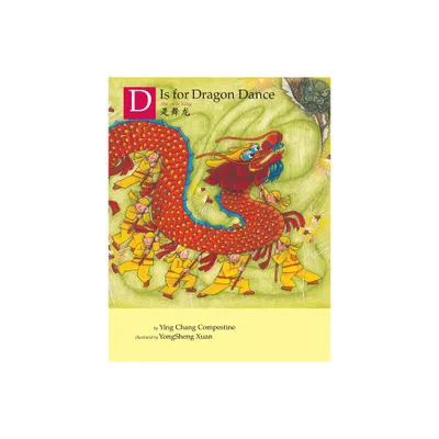 D Is for Dragon Dance - by Ying Chang Compestine (Hardcover)