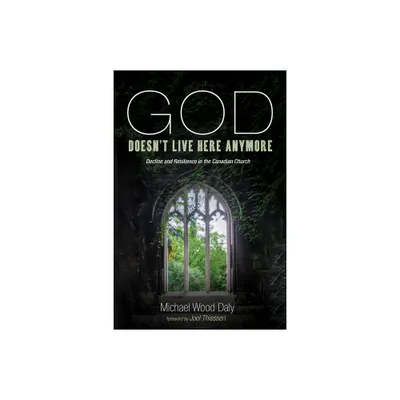 God Doesnt Live Here Anymore - by Michael Wood Daly (Paperback)