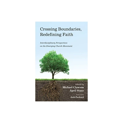 Crossing Boundaries, Redefining Faith - by Michael Clawson & April Stace (Paperback)