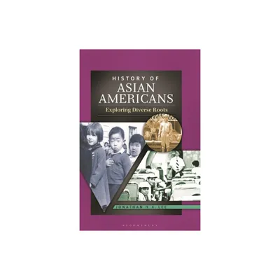 History of Asian Americans - by Jonathan Lee (Hardcover)