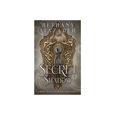 The Secret Shadow - (The Queens Rise) by Bethany Atazadeh (Paperback)