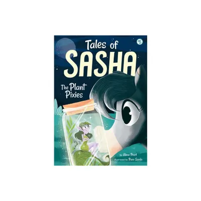 Tales of Sasha 5: The Plant Pixies - by Alexa Pearl (Paperback)