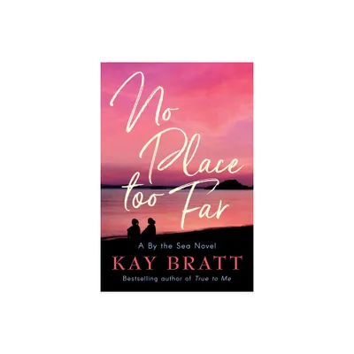 No Place Too Far - (A by the Sea Novel) by Kay Bratt (Paperback)