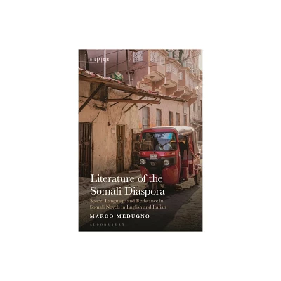 Literature of the Somali Diaspora - (Black Literary and Cultural Expressions) by Marco Medugno (Hardcover)