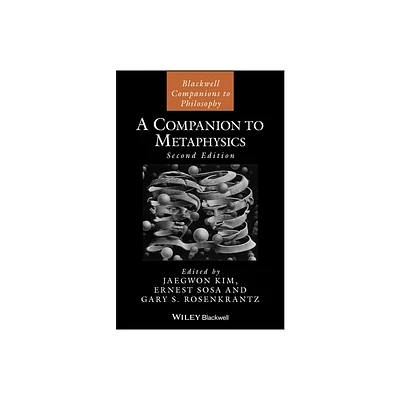 A Companion to Metaphysics - (Blackwell Companions to Philosophy) 2nd Edition by Jaekwon Kim & Ernest Sosa & Gary S Rosenkrantz (Hardcover)