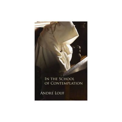 In the School of Contemplation - (Monastic Wisdom) by Andr Louf (Paperback)