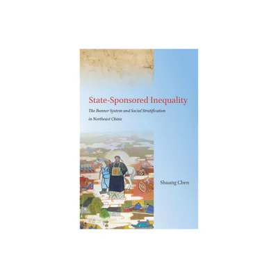 State-Sponsored Inequality - by Shuang Chen (Hardcover)