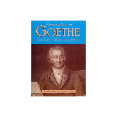 Conversations of Goethe - by Johann Peter Eckermann (Paperback)
