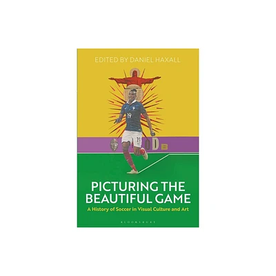 Picturing the Beautiful Game - by Daniel Haxall (Paperback)