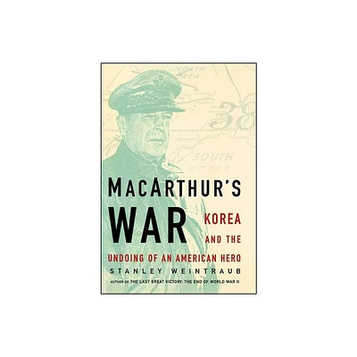 Macarthurs War - by Stanley Weintraub (Paperback)