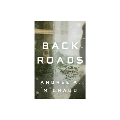 Back Roads - by Andre a Michaud (Paperback)