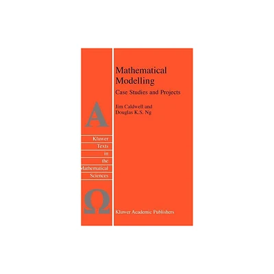 Mathematical Modelling - (Texts in the Mathematical Sciences) by J Caldwell & Douglas K S Ng (Hardcover)