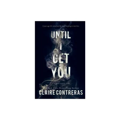 Until I Get You - by Claire Contreras (Paperback)