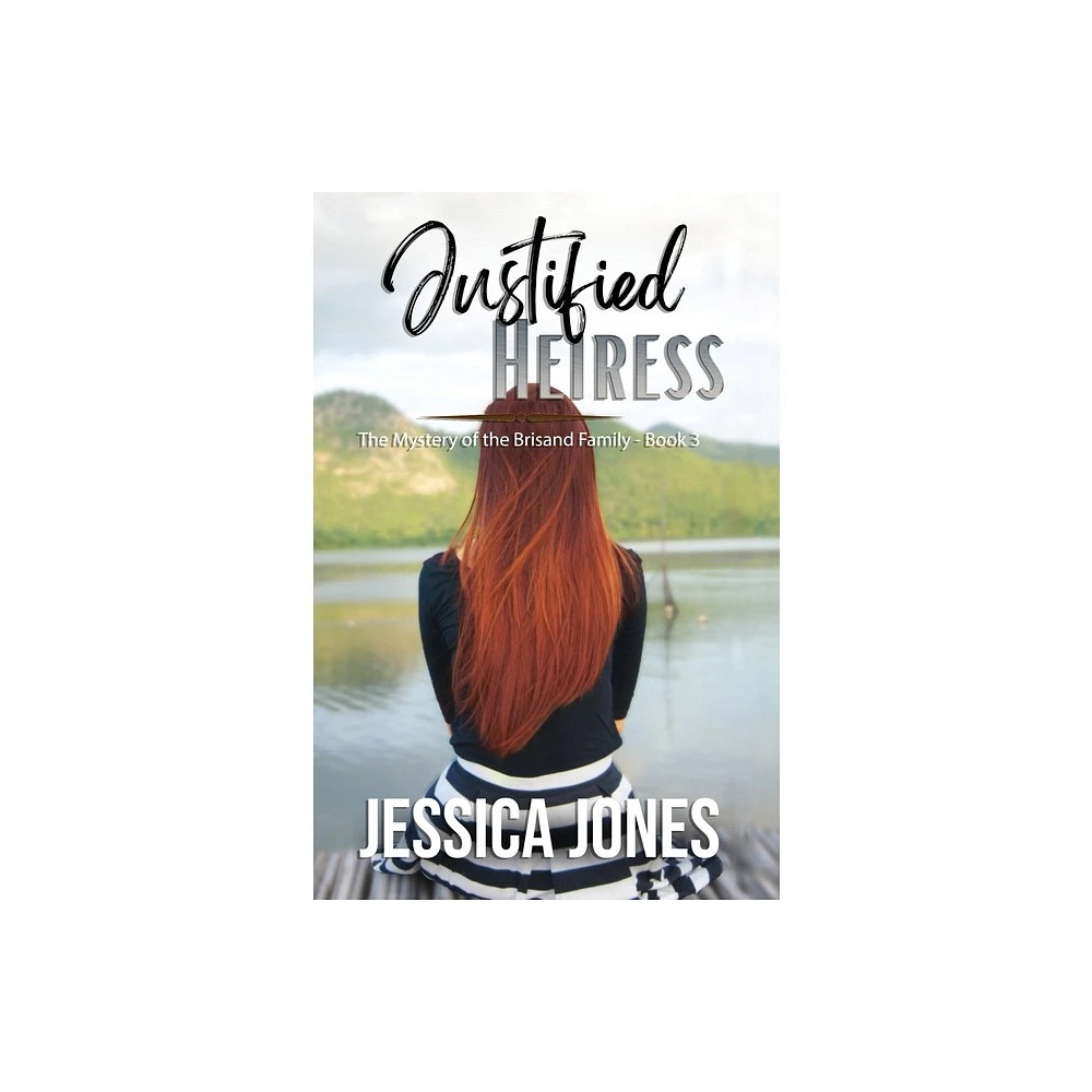 Justified Heiress - (The Mystery of the Brisand Family) by Jessica Jones (Hardcover)