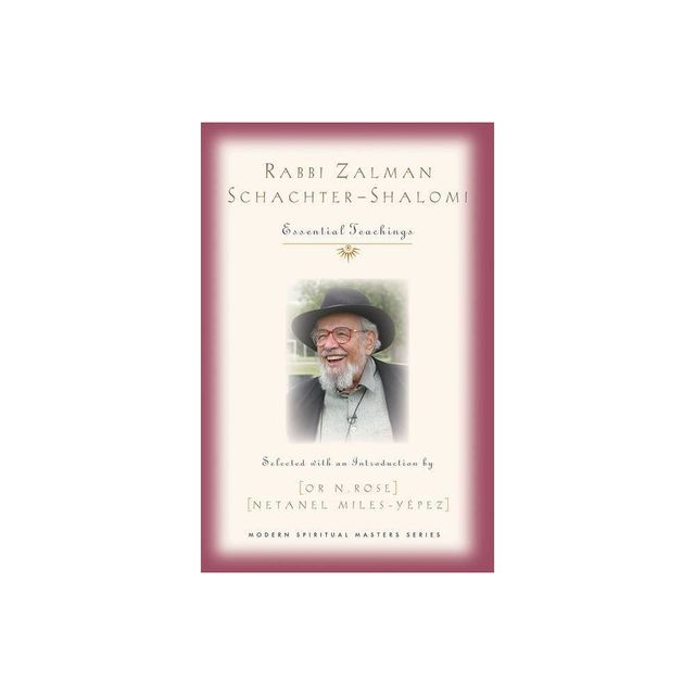 Rabbi Zalman Schachter-Shalomi - by Or N Rose & Netanel Miles-Yepez (Paperback)