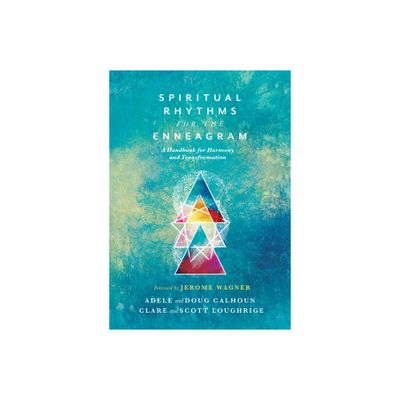 Spiritual Rhythms for the Enneagram - by Adele Ahlberg Calhoun & Doug Calhoun & Clare Loughrige (Paperback)