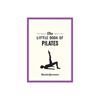 The Little Book of Pilates - by Rachel Lawrence (Paperback)