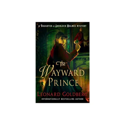 The Wayward Prince - (Daughter of Sherlock Holmes Mysteries) by Leonard Goldberg (Hardcover)