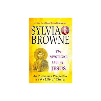 The Mystical Life of Jesus - by Sylvia Browne (Paperback)