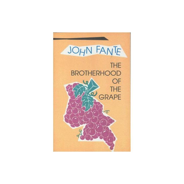 The Brotherhood of the Grape - by John Fante (Paperback)