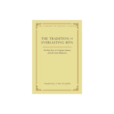 The Tradition of Everlasting Bn - (Library of Tibetan Classics) (Hardcover)