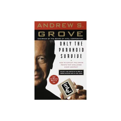 Only the Paranoid Survive - by Andrew S Grove (Paperback)