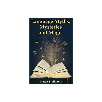 Language Myths, Mysteries and Magic - by K Stollznow (Paperback)