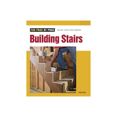 Building Stairs - (For Pros By Pros) by Andrew Engel (Paperback)