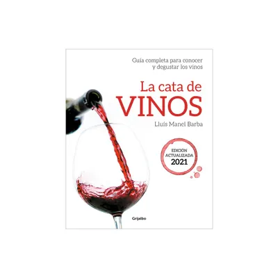 La Cata de Vinos: Gua Completa Para Conocer Y Degustar Los Vinos (Edicin Actua Lizada) 2021 / Wine Tasting - by Llus Manel Barba (Paperback)