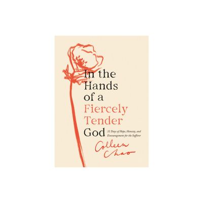 In the Hands of a Fiercely Tender God - by Colleen Chao (Paperback)