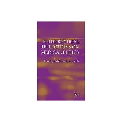 Philosophical Reflections on Medical Ethics - by N Athanassoulis (Hardcover)