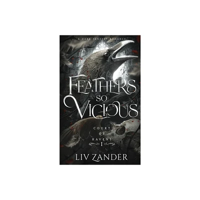 Feathers so Vicious - (Court of Ravens) by LIV Zander (Paperback)