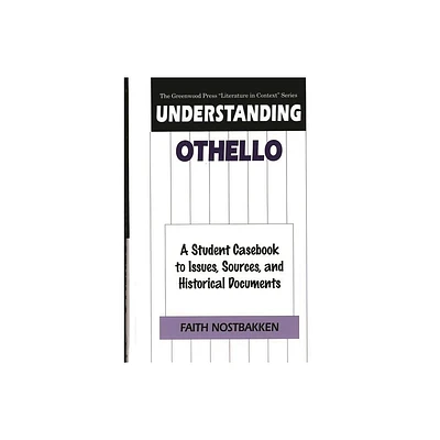 Understanding Othello - (Greenwood Press Literature in Context) by Faith Nostbakken (Hardcover)