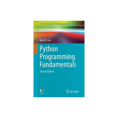 Python Programming Fundamentals - (Undergraduate Topics in Computer Science) 2nd Edition by Kent D Lee (Paperback)