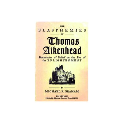 The Blasphemies of Thomas Aikenhead - by Michael F Graham (Paperback)