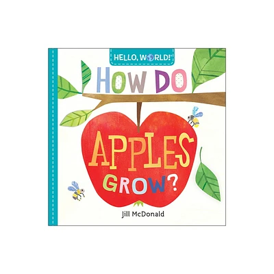 Hello, World! How Do Apples Grow? - by Jill McDonald (Board Book)