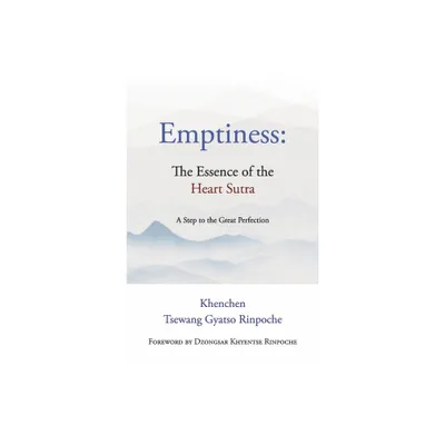 Emptiness: The Essence of the Heart Sutra - by Khenchen Tsewang Gyatso Rinpoche (Paperback)