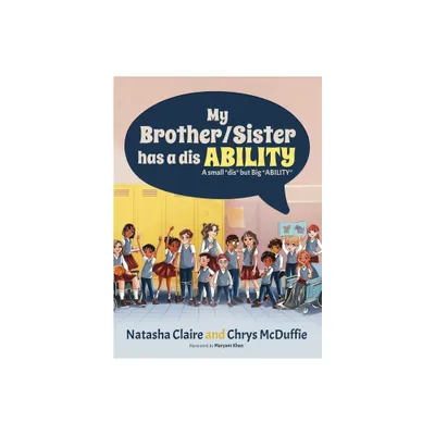 My Brother/Sister has a disABILITY - Large Print by Natasha Claire & Chrys A McDuffie (Hardcover)