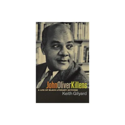 John Oliver Killens - by Keith Gilyard (Paperback)