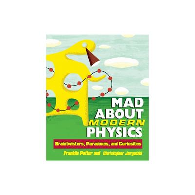 Mad about Modern Physics - by Franklin Potter & Christopher Jargodzki (Hardcover)