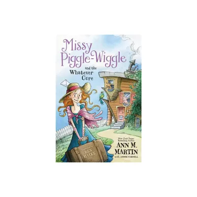 Missy Piggle-Wiggle and the Whatever Cure - by Ann M Martin & Annie Parnell (Paperback)