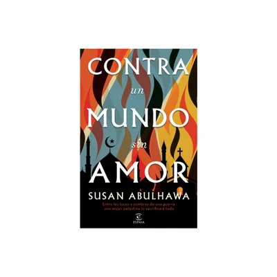 Contra Un Mundo Sin Amor - by Susan Abulhawa (Paperback)