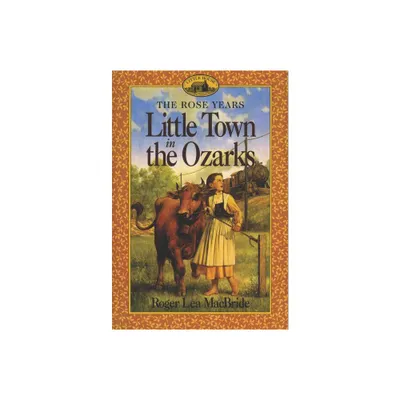 Little Town in the Ozarks - (Little House Sequel) by Roger Lea MacBride (Paperback)