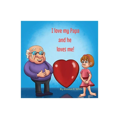 I love my Papa and he loves me (Girl) - by Newton E White (Paperback)