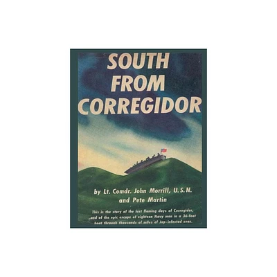 South From Corregidor - by Lt Comdr John Morrill & Pete Martin (Hardcover)